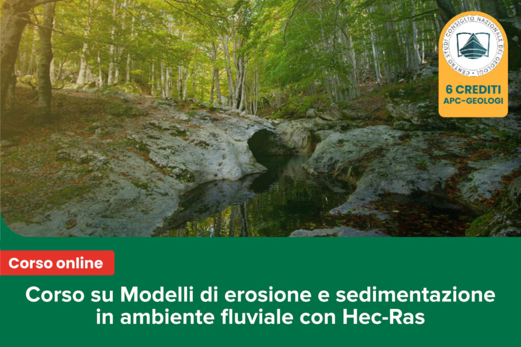 Corso “Corso su modelli di erosione e sedimentazione in ambiente fluviale con Hec-Ras”
