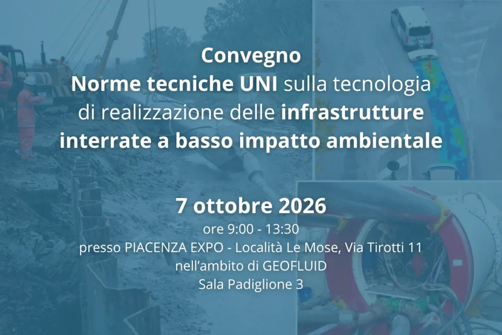 Convegno “Norme tecniche UNI sulla tecnologia di realizzazione delle infrastrutture interrate a basso impatto ambientale”